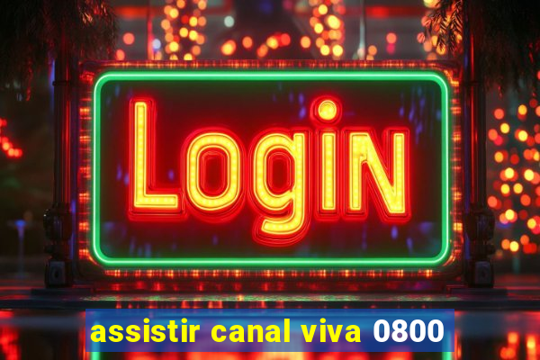 assistir canal viva 0800